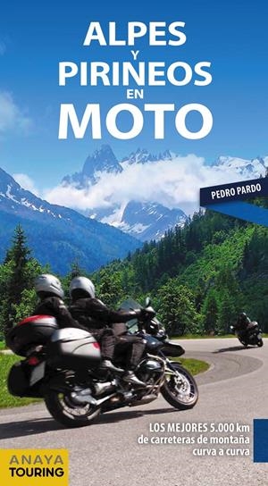 ALPES Y PIRINEOS EN MOTO | 9788491581611 | PARDO BLANCO, PEDRO | Llibreria Online de Tremp