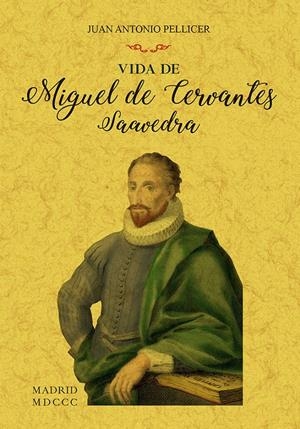 VIDA DE MIGUEL DE CERVANTES SAAVEDRA | 9788490016077 | PELLICER Y SAFORACADA, JUAN ANTONIO | Llibreria Online de Tremp