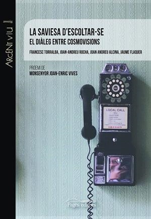 LA SAVIESA D'ESCOLTAR-SE | 9788413030968 | ROCHA SCARPETTA, JOAN-ANDREU/ANDREU ALCINA, JOAN/FLAQUER GARCÍA, JAUME/TORRALBA ROSSELLÓ, FRANCESC | Llibreria Online de Tremp