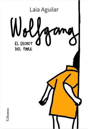WOLFGANG. EL SECRET DEL PARE | 9788466425339 | AGUILAR SARIOL, LAIA | Llibreria Online de Tremp