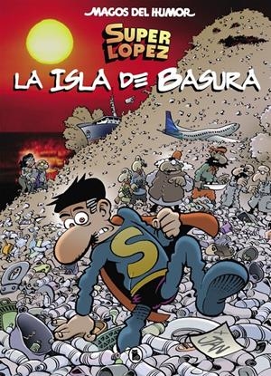 SUPERLÓPEZ. LA ISLA DE BASURA (MAGOS DEL HUMOR 197) | 9788402421654 | JAN | Llibreria Online de Tremp