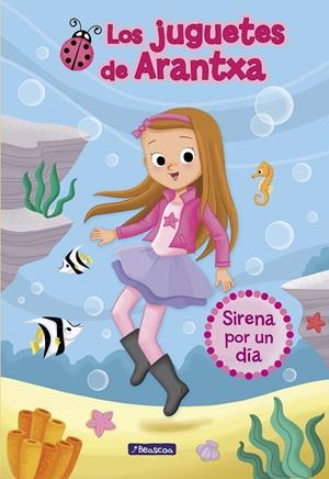 SIRENA POR UN DÍA (LOS JUGUETES DE ARANTXA 1) | 9788448850173 | PARREÑO, ARANTXA/SÁNCHEZ, Mª JOSÉ/MARTÍNEZ, EMMA
