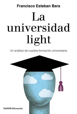 LA UNIVERSIDAD LIGHT | 9788449336010 | ESTEBAN BARA, FRANCISCO | Llibreria Online de Tremp