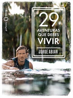 29 AVENTURAS QUE DEBES VIVIR | 9788408210795 | ABIAN, JORGE | Llibreria Online de Tremp