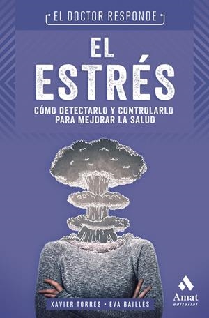 EL ESTRÉS. EL DOCTOR RESPONDE | 9788497354783 | TORRES MATA, XAVIER/BAILLÈS LÁZARO, EVA