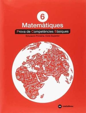 MATEMÀTIQUES 6: PROVES COMPETÈNCIES BÀSIQUES - ED.2018 | 9788417406332 | CASTELLNOU | Llibreria Online de Tremp
