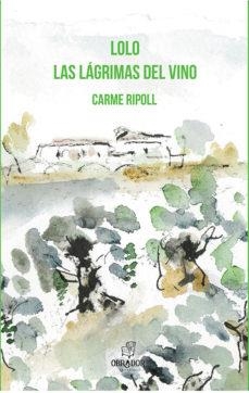 LOLO. LAS LÁGRIMAS DEL VINO | 9788494933462 | RIPOLL MARTÍNEZ, CARME | Llibreria Online de Tremp