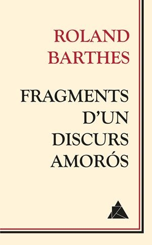 FRAGMENTS D'UN DISCOURS AMORÓS | 9788416222018 | BARTHES, ROLAND | Llibreria Online de Tremp