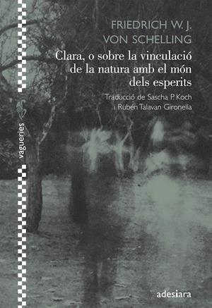 CLARA, O SOBRE LA VINCULACIÓ DE LA NATURA AMB EL MÓN DELS ESPERITS | 9788492405640 | SHELLING, VON, FRIEDRICH W.J. | Llibreria Online de Tremp
