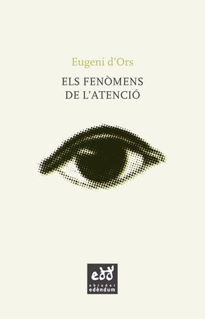 ELS FENÒMENS DE L'ATENCIÓ | 9788494756627 | EUGENI D'ORS | Llibreria Online de Tremp