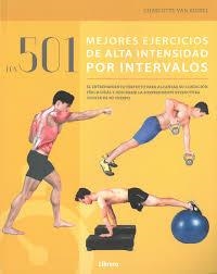 LOS 501 MEJORES EJERCICIOS DE ALTA INTENSIDAD POR INTERVALOS | 9789463592567 | CHARLOTTE VAN AUSSEL