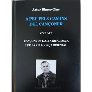 A PEU PELS CAMINS DEL CANÇONER VOL. X CANÇONS DE L'ALTA RIBAGORÇA I DE LA RIBAGORÇA ORIENTAL | 9788409096480 | ARTUR BLASCO GINÉ | Llibreria Online de Tremp