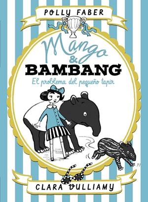 MANGO & BAMBANG. EL PROBLEMA DEL PEQUEÑO TAPIR | 9788408184003 | FABER, POLLY/VULLIAMY, CLARA | Llibreria Online de Tremp