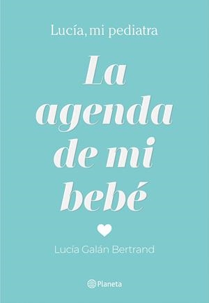 LA AGENDA DE MI BEBÉ | 9788408214304 | GALÁN BERTRAND, LUCÍA