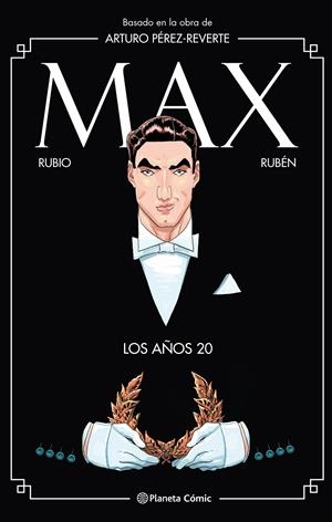 MAX. LOS AÑOS 20 | 9788491739777 | PÉREZ-REVERTE, ARTURO/RUBIO, SALVA/RINCÓN, RUBÉN DEL