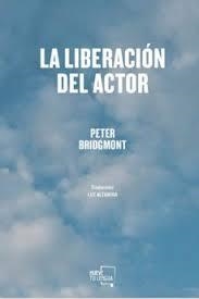 LA LIBERACIÓN DEL ACTOR | 9788417284855 | BRIDGMONT, PETER | Llibreria Online de Tremp