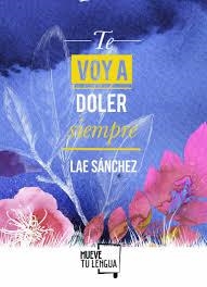 TE VOY A DOLER SIEMPRE | 9788417284893 | SÁNCHEZ GONZÁLEZ, LAE