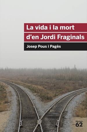 LA VIDA I LA MORT D'EN JORDI FRAGINALS | 9788492672103 | POUS PAGES, JOSEP | Llibreria Online de Tremp