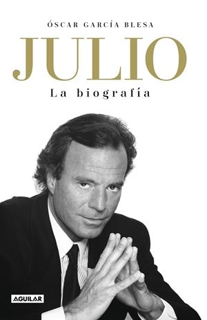 JULIO IGLESIAS. LA BIOGRAFÍA | 9788403519978 | GARCÍA BLESA, ÓSCAR | Llibreria Online de Tremp