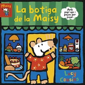 LA BOTIGA DE LA MAISY (MAISY. TOT CARTRÓ) | 9788448853204 | COUSINS, LUCY | Llibreria Online de Tremp