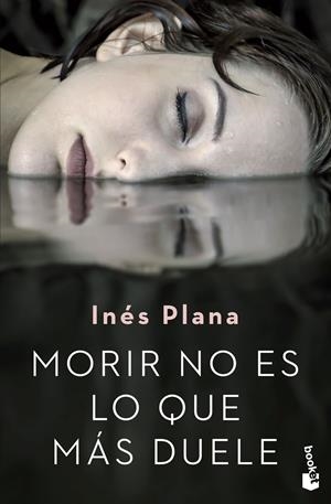 MORIR NO ES LO QUE MÁS DUELE | 9788467056754 | PLANA GINÉ, INÉS | Llibreria Online de Tremp