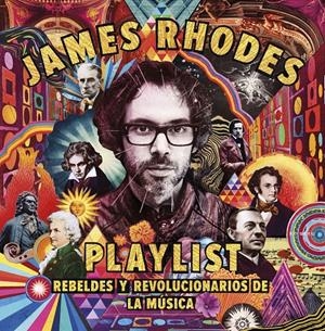 PLAYLIST. REBELDES Y REVOLUCIONARIOS DE LA MÚSICA | 9788408209874 | RHODES, JAMES | Llibreria Online de Tremp