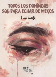 TODOS LOS DOMINGOS SON PARA ECHAR DE MENOS. | 9788417284909 | TUDELA FURIÓ, LUCÍA | Llibreria Online de Tremp