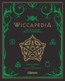 WICCAPEDIA. UNA GUÍA PARA BRUJAS MODERNAS | 9789463592314 | SHAWN ROBBINS/LEANNA GREENAWAY