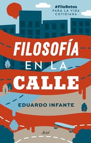 FILOSOFÍA EN LA CALLE | 9788434431201 | INFANTE, EDUARDO | Llibreria Online de Tremp