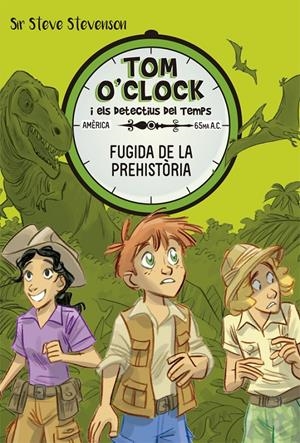 TOM O'CLOCK 8. FUGIDA DE LA PREHISTÒRIA | 9788424664152 | STEVENSON, SIR STEVE | Llibreria Online de Tremp