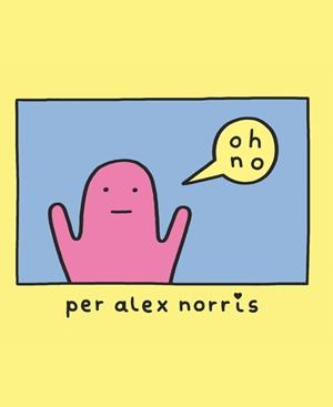 OH, NO! | 9788416670710 | ALEX NORRIS | Llibreria Online de Tremp