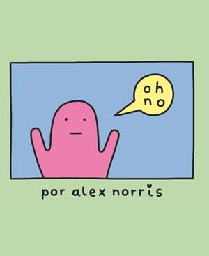 ¡OH, NO! | 9788416670727 | ALEX NORRIS | Llibreria Online de Tremp