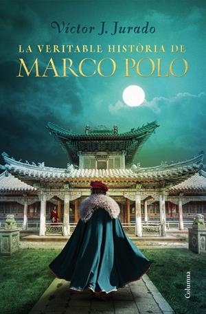LA VERITABLE HISTÒRIA DE MARCO POLO | 9788466425759 | JURADO RIBA, VÍCTOR | Llibreria Online de Tremp