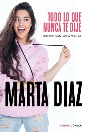 TODO LO QUE NUNCA TE DIJE | 9788448026349 | DÍAZ GARCÍA, MARTA | Llibreria Online de Tremp