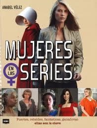 MUJERES EN LAS SERIES | 9788494826887 | VÉLEZ VARGAS, ANABEL