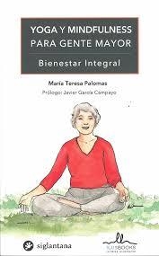 YOGA Y MINDFULNESS PARA GENTE MAYOR | 9788416574803 | MARIA TERESA PALOMAS | Llibreria Online de Tremp