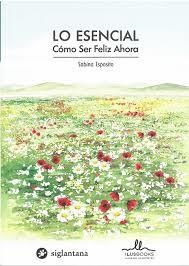 LO ESENCIAL. CÓMO SER FELIZ AHORA | 9788416574780 | SABINA ESPOSITO | Llibreria Online de Tremp