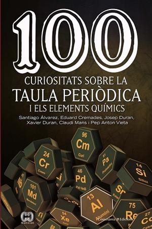 100 CURIOSITATS SOBRE LA TAULA PERIÒDICA I ELS ELEMENTS QUÍMICS | 9788490348444 | ÁLVAREZ REVERTER , SANTIAGO/CREMADES MARTÍ , EDUARD/DURAN CARPINTERO , JOSEP/DURAN ESCRIBA , XAVIER/ | Llibreria Online de Tremp