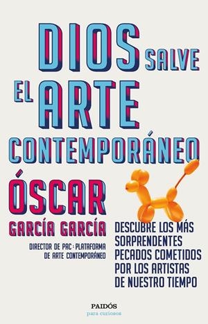 DIOS SALVE EL ARTE CONTEMPORÁNEO | 9788449336287 | GARCÍA GARCÍA, ÓSCAR | Llibreria Online de Tremp