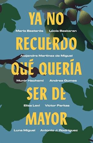 YA NO RECUERDO QUÉ QUERÍA SER DE MAYOR | 9788499987750 | BASTARÓS, MARÍA/BASKARAN, LUCÍA/MARTÍNEZ DE MIGUEL, ALEJANDRA/HACHEMI, MUNIR/GUMES, ANDREA/LEVI, ELI | Llibreria Online de Tremp