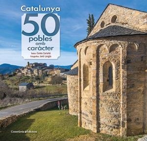 CATALUNYA: 50 POBLES AMB CARÀCTER | 9788490348727 | CARTAÑÁ MANTILLA , CARLES/LONGÁS MAYAYO , JORDI | Llibreria Online de Tremp