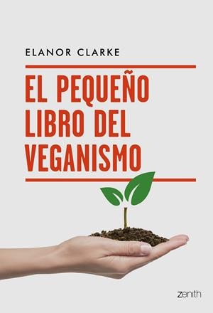 EL PEQUEÑO LIBRO DEL VEGANISMO | 9788408216094 | CLARKE, ELANOR | Llibreria Online de Tremp
