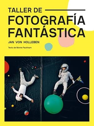 TALLER DE FOTOGRAFÍA FANTÁSTICA | 9788425232329 | VON HOLLEBEN, JAN | Llibreria Online de Tremp