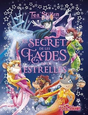 EL SECRET DE LES FADES DE LES ESTRELLES | 9788491379218 | STILTON, TEA | Llibreria Online de Tremp