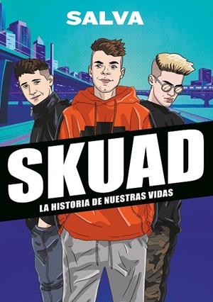 SKUAD. LA HISTORIA DE NUESTRAS VIDAS | 9788417922535 | SALVA | Llibreria Online de Tremp