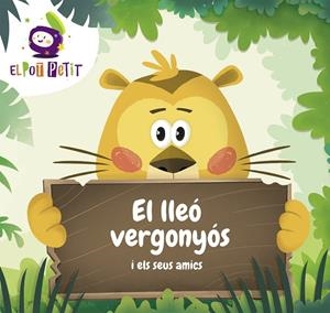 EL LLEÓ VERGONYÓS I ELS SEUS AMICS | 9788417922221 | EL POT PETIT, | Llibreria Online de Tremp