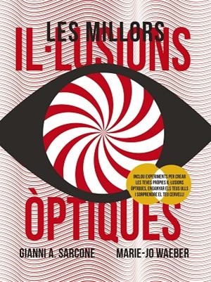 LES MILLORS IL·LUSIONS ÒPTIQUES | 9788499062969 | SARCONE, GIANNI A./WAEBER, MARIE-JO | Llibreria Online de Tremp