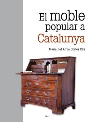 EL MOBLE POPULAR A CATALUNYA | 9788415885894 | CORTÉS ELIA, M. DEL AGUA | Llibreria Online de Tremp