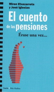 EL CUENTO DE LAS PENSIONES | 9788498888867 | ETXEZARRETA ZUBIZARRETA, MIREM | Llibreria Online de Tremp