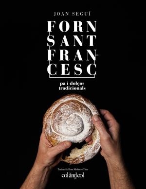 FORN SANT FRANCESC. PA I DOLÇOS TRADICIONALS | 9788494867378 | SEGUÍ FELIPE, JOAN | Llibreria Online de Tremp